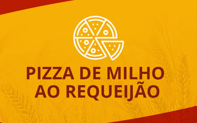 PIZZA DE MILHO AO REQUEIJÃO