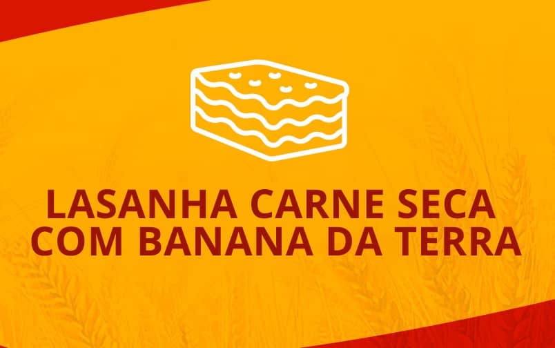 LASANHA CARNE SECA COM BANANA DA TERRA